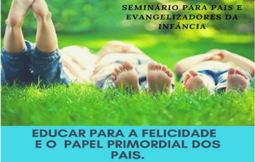 Seminário – Educar para a felicidade e o papel primordial dos pais