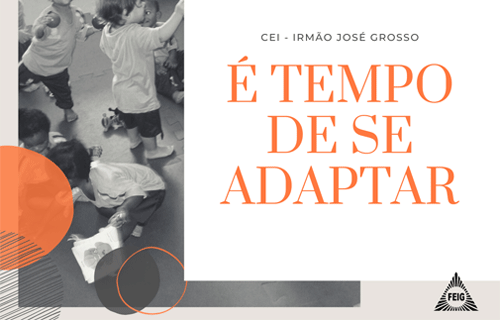 É tempo de se adaptar!