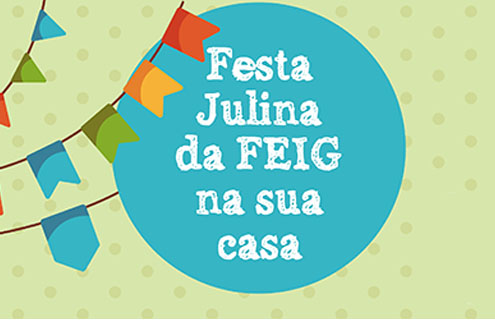 Festa Julina da FEIG na sua casa
