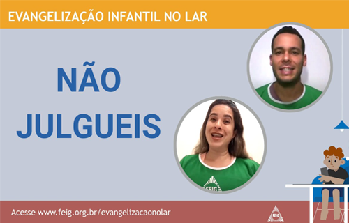 Não Julgueis – Turma dos Maiores (faixa etária sugerida 9 a 12 anos)