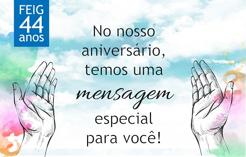 FEIG celebra 44 anos de compromisso com o ser humano