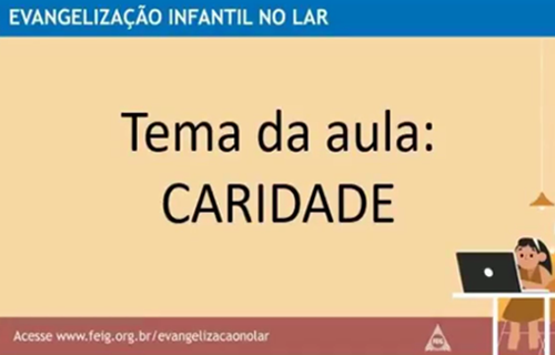 Caridade  – Turma dos Maiores (faixa etária sugerida 9 a 12 anos)