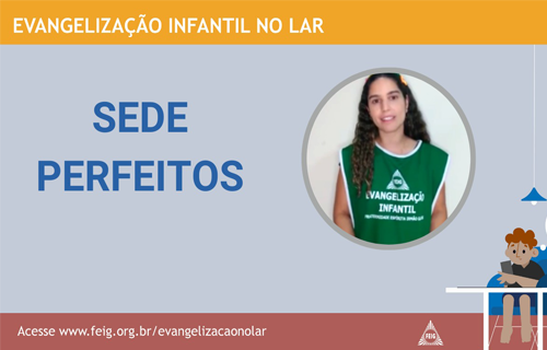 Sede Perfeitos – Turma dos Menores (faixa etária sugerida 4 a 8 anos)