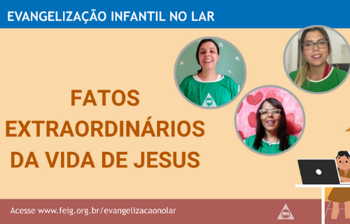 Fatos extraordinários da vida de Jesus – Turma dos Menores (faixa etária sugerida 4 a 8 anos)