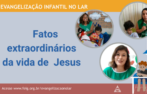 Fatos extraordinários da vida de Jesus – Turma dos Bebês (faixa etária sugerida 0 a 3 anos)