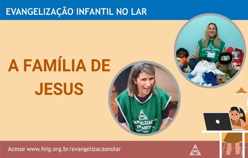 A Família de Jesus – Turma dos Menores (faixa etária sugerida 4 a 8 anos)