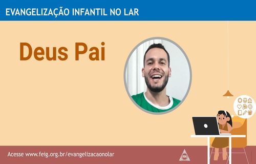 Deus Pai – Turma dos Maiores (faixa etária sugerida 9 a 12 anos)