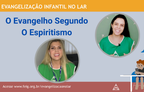 O Evangelho Segundo o Espiritismo – Turma dos Menores (faixa etária sugerida 4 a 8 anos)