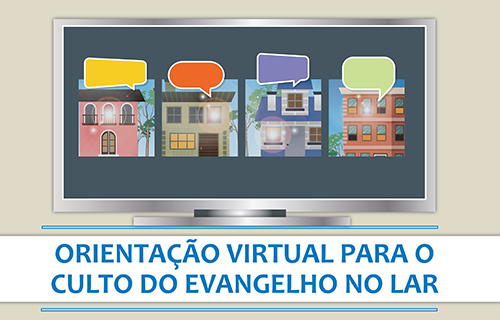 Participe do Encontro de Orientação do Culto no Lar Virtual da FEIG