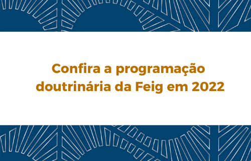 Confira a programação doutrinária da Feig em 2022