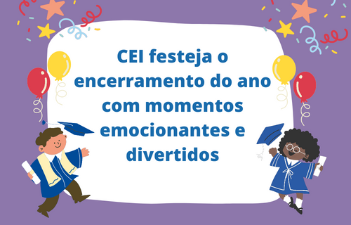 CEI festeja o encerramento do ano com momentos emocionantes e divertidos