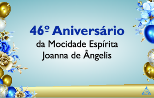 Participe do Aniversário de 46 anos da Mocidade Espírita Joanna de Ângelis